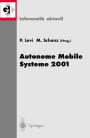 Autonome Mobile Systeme 2001: 17. Fachgesprï¿½ch Stuttgart, 11./12. Oktober 2001