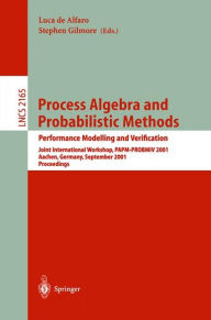 Title: Process Algebra and Probabilistic Methods. Performance Modelling and Verification: Joint International Workshop, PAPM-PROBMIV 2001, Aachen, Germany, September 12-14, 2001. Proceedings / Edition 1, Author: Luca de Alfaro