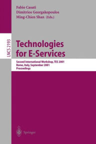 Title: Technologies for E-Services: Second International Workshop, TES 2001, Rome, Italy, September 14-15, 2001. Proceedings, Author: Fabio Casati
