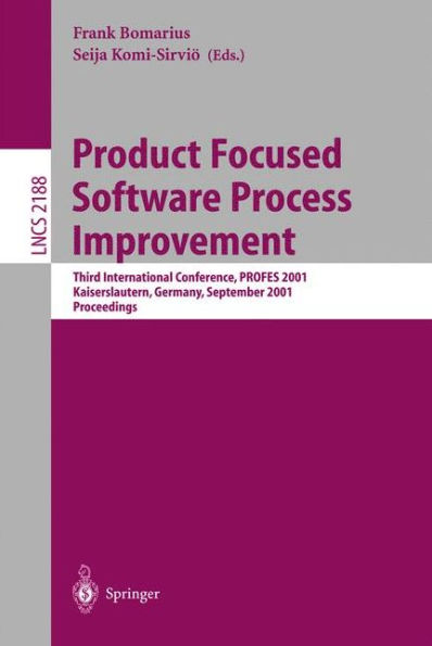 Product Focused Software Process Improvement: Third International Conference, PROFES 2001, Kaiserslautern, Germany, September 10-13, 2001. Proceedings / Edition 1