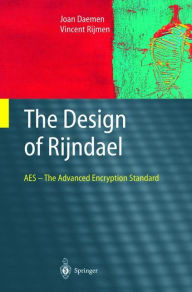 Title: The Design of Rijndael: AES - The Advanced Encryption Standard / Edition 1, Author: Joan Daemen