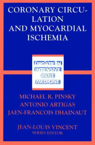 Title: Coronary Circulation and Myocardial Ischemia / Edition 1, Author: Michael R. Pinsky