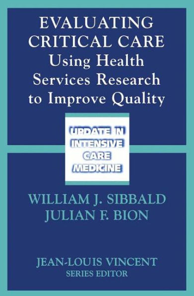 Evaluating Critical Care: Using Health Services Research to Improve Quality / Edition 1