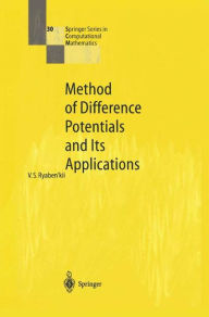 Title: Method of Difference Potentials and Its Applications / Edition 1, Author: Viktor S. Ryaben'kii