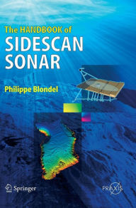 Title: The Handbook of Sidescan Sonar / Edition 1, Author: Philippe Blondel