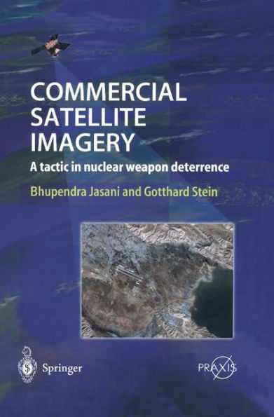 Commercial Satellite Imagery: A tactic in nuclear weapon deterrence / Edition 1