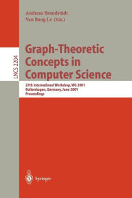 Title: Graph-Theoretic Concepts in Computer Science: 27th International Workshop, WG 2001 Boltenhagen, Germany, June 14-16, 2001 Proceedings, Author: Andreas Brandstïdt