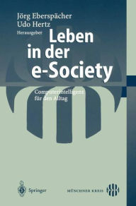 Title: Leben in der e-Society: Computerintelligenz fï¿½r den Alltag, Author: Jïrg Eberspïcher
