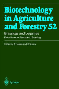 Title: Brassicas and Legumes From Genome Structure to Breeding / Edition 1, Author: Toshiyuki Nagata