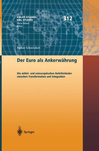 Der Euro als Ankerwährung: Die mittel- und osteuropäischen Beitrittsländer zwischen Transformation und Integration