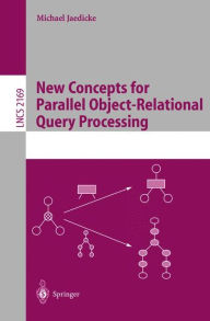 Title: New Concepts for Parallel Object-Relational Query Processing / Edition 1, Author: Michael Jaedicke