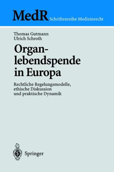 Organlebendspende in Europa: Rechtliche Regelungsmodelle, ethische Diskussion und praktische Dynamik
