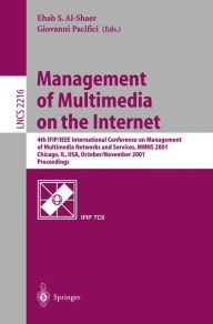 Title: Management of Multimedia on the Internet: 4th IFIP/IEEE International Conference on Management of Multimedia Networks and Services, MMNS 2001, Chicago, IL, USA, October 29 - November 1, 2001. Proceedings, Author: Ehab S. Al-Shaer