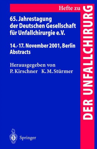 65. Jahrestagung der Deutschen Gesellschaft fï¿½r Unfallchirurgie e.V.: 14.-17. November 2001, Berlin Abstracts