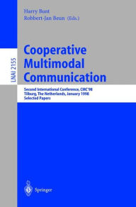 Title: Cooperative Multimodal Communication: Second International Conference, CMC'98, Tilburg, The Netherlands, January 28-30, 1998. Selected Papers / Edition 1, Author: Harry Bunt