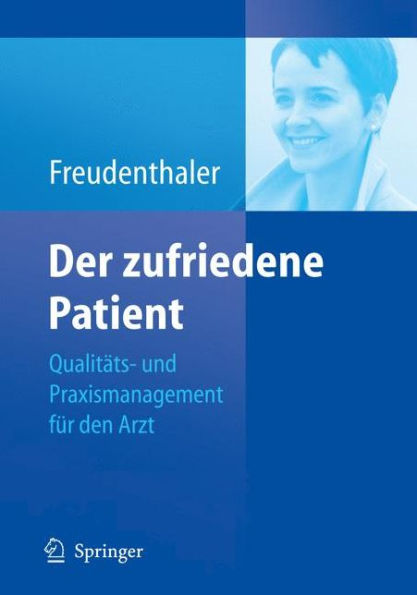 Der zufriedene Patient: Qualitäts- und Praxismanagement für den Arzt / Edition 1