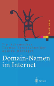 Title: Domain-Namen im Internet: Ein Wegweiser fur Namensstrategien / Edition 1, Author: Tim Schumacher