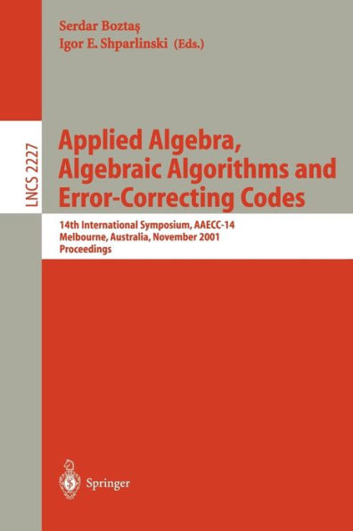 Applied Algebra, Algebraic Algorithms and Error-Correcting Codes: 14th International Symposium, AAECC-14, Melbourne, Australia, November 26-30, 2001. Proceedings