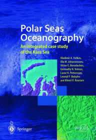 Title: Polar Seas Oceanography: An integrated case study of the Kara Sea / Edition 1, Author: Vladimir A. Volkov