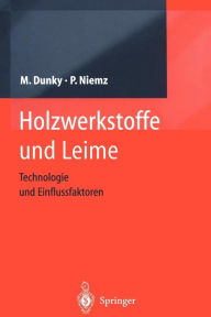 Title: Holzwerkstoffe und Leime: Technologie und Einflussfaktoren / Edition 1, Author: Manfred Dunky