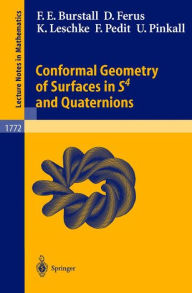 Title: Conformal Geometry of Surfaces in S4 and Quaternions / Edition 1, Author: Francis E. Burstall