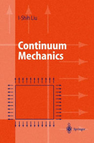 Title: Continuum Mechanics / Edition 1, Author: I-Shih Liu