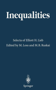 Title: Inequalities: Selecta of Elliott H. Lieb / Edition 1, Author: Elliott H. Lieb