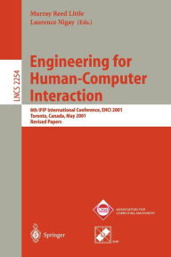 Title: Engineering for Human-Computer Interaction: 8th IFIP International Conference, EHCI 2001, Toronto, Canada, May 11-13, 2001. Revised Papers, Author: Murray R. Little