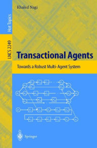 Title: Transactional Agents: Towards a Robust Multi-Agent System, Author: Khaled Nagi