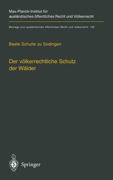 Der volkerrechtliche Schutz der Walder: Nationale Souveranitat, multilaterale Schutzkonzepte und unilaterale Regelungsansatze