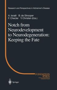 Title: Notch from Neurodevelopment to Neurodegeneration: Keeping the Fate / Edition 1, Author: A. Israel