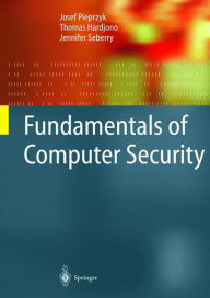 Title: Fundamentals of Computer Security / Edition 1, Author: Josef Pieprzyk