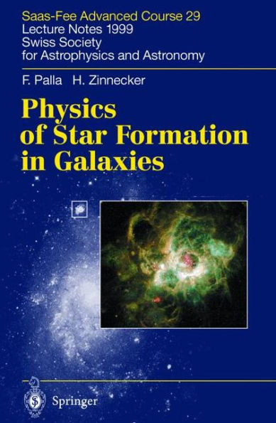 Physics of Star Formation in Galaxies: Saas-Fee Advanced Course 29. Lecture Notes 1999. Swiss Society for Astrophysics and Astronomy / Edition 1