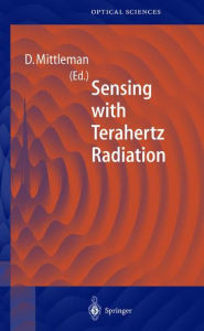 Title: Sensing with Terahertz Radiation / Edition 1, Author: Daniel Mittleman