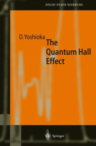 Title: The Quantum Hall Effect / Edition 1, Author: Daijiro Yoshioka