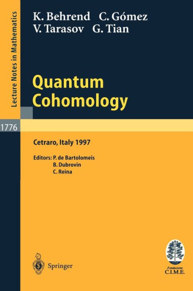 Quantum Cohomology: Lectures given at the C.I.M.E. Summer School held in Cetraro, Italy, June 30 - July 8, 1997 / Edition 1