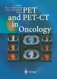 Title: PET and PET-CT in Oncology / Edition 1, Author: Peter Oehr