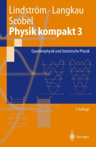 Title: Physik kompakt 3: Quantenphysik und Statistische Physik, Author: Gunnar Lindstrïm