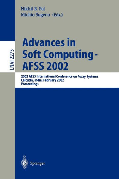 Advances in Soft Computing - AFSS 2002: 2002 AFSS International Conference on Fuzzy Systems. Calcutta, India, February 3-6, 2002. Proceedings