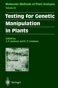 Title: Testing for Genetic Manipulation in Plants / Edition 1, Author: John Flex Jackson