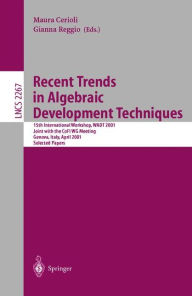 Title: Recent Trends in Algebraic Development Techniques: 15th International Workshop, WADT 2001, Joint with the CoFI WG Meeting, Genova, Italy, April 1-3, 2001. Selected Papers / Edition 1, Author: Maura Cerioli
