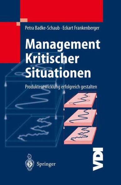 Management Kritischer Situationen: Produktentwicklung erfolgreich gestalten / Edition 1