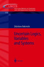 Uncertain Logics, Variables and Systems / Edition 1