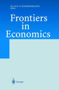 Title: Frontiers in Economics / Edition 1, Author: Klaus F. Zimmermann