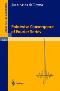 Title: Pointwise Convergence of Fourier Series / Edition 1, Author: Juan Arias de Reyna