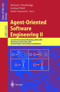 Title: Agent-Oriented Software Engineering II: Second International Workshop, AOSE 2001, Montreal, Canada, May 29, 2001. Revised Papers and Invited Contributions / Edition 1, Author: Michael J. Wooldridge