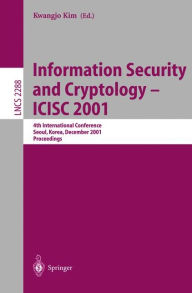 Title: Information Security and Cryptology - ICISC 2001: 4th International Conference Seoul, Korea, December 6-7, 2001 Proceedings, Author: Kwangjo Kim