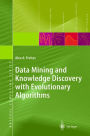Data Mining and Knowledge Discovery with Evolutionary Algorithms / Edition 1