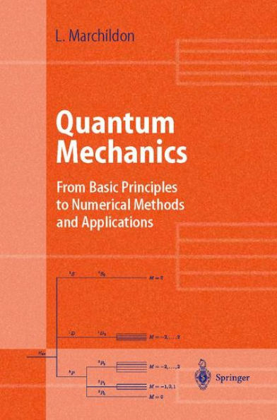 Quantum Mechanics: From Basic Principles to Numerical Methods and Applications / Edition 1