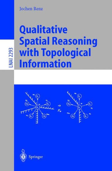 Qualitative Spatial Reasoning with Topological Information / Edition 1